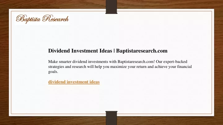 dividend investment ideas baptistaresearch