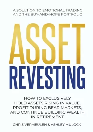 [READ DOWNLOAD] ASSET REVESTING: HOW TO EXCLUSIVELY HOLD ASSETS RISING IN VALUE, PROFIT DURING