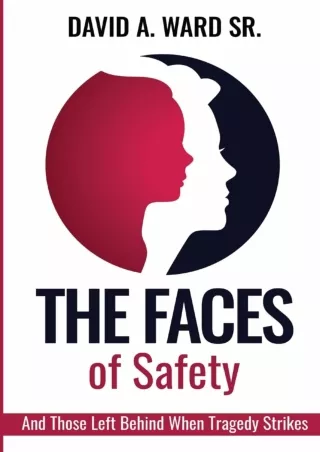 Download Book [PDF] The Faces of Safety: And Those Left Behind When Tragedy Strikes