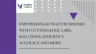Empowering Kuwaiti Businesses with Cutting-Edge Label Solutions Efficiency, Accuracy, and More.