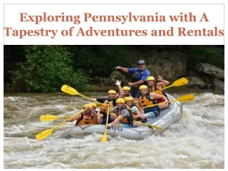 Exploring Pennsylvania with A Tapestry of Adventures and Rentals