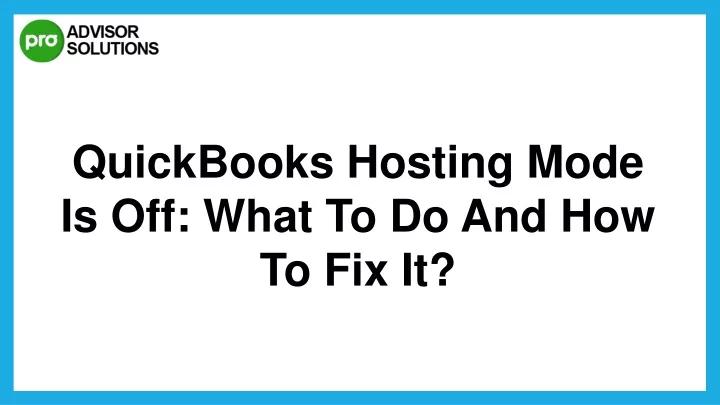 quickbooks hosting mode is off what