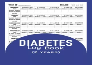 DOWNLOAD Diabetes Log Book 2 Years: Blood Sugar Tracker Book With Glucose Level