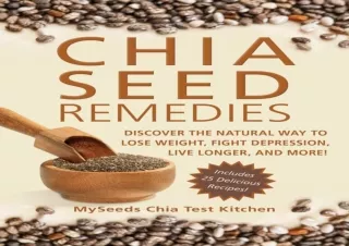 EBOOK READ Chia Seed Remedies: Use These Ancient Seeds to Lose Weight, Balance B