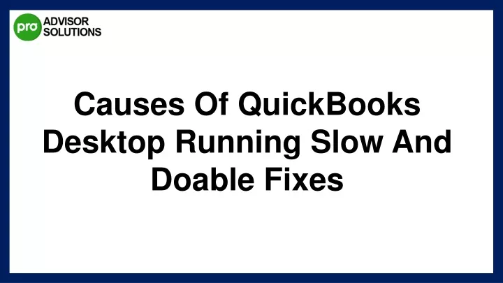 causes of quickbooks desktop running slow