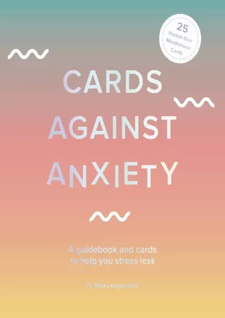 get [PDF] Download Cards Against Anxiety: A Guidebook and Cards to Help You Stress Less