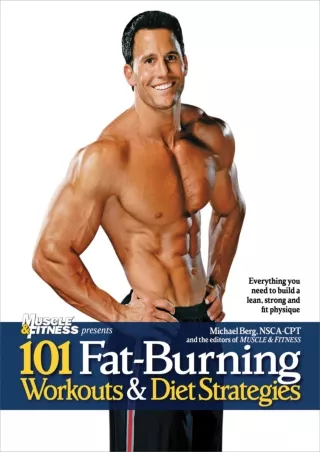 Read ebook [PDF] 101 Fat-Burning Workouts & Diet Strategies For Men: Everything You Need to Get