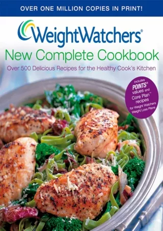 [PDF READ ONLINE] Weight Watchers New Complete Cookbook: Over 500 Recipes For The Healthy Cook's