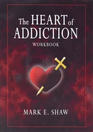 Download Book [PDF] The Heart of Addiction Workbook