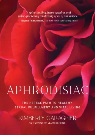 DOWNLOAD/PDF Aphrodisiac: The Herbal Path to Healthy Sexual Fulfillment and Vital Living
