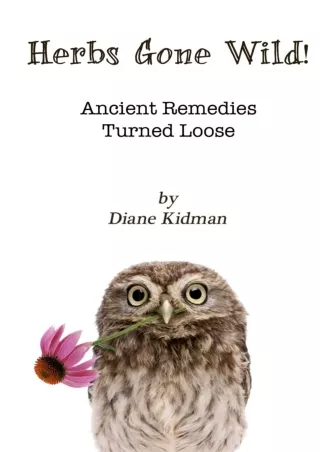PDF_ Herbs Gone Wild! Ancient Remedies Turned Loose