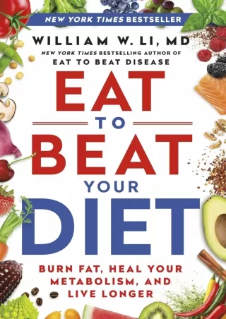 $PDF$/READ/DOWNLOAD Eat to Beat Your Diet: Burn Fat, Heal Your Metabolism, and Live Longer