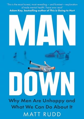 get [PDF] Download Man Down: Why Men Are Unhappy and What We Can Do About It
