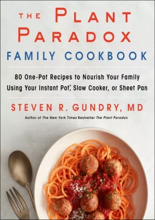 [PDF] DOWNLOAD The Plant Paradox Family Cookbook: 80 One-Pot Recipes to Nourish Your Family