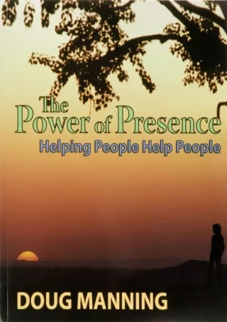 [PDF READ ONLINE] The Power of Presence: Helping People Help People