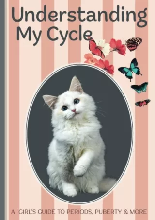 $PDF$/READ/DOWNLOAD Understanding My Cycle | A Girl's Guide to Periods, Puberty & More: A First