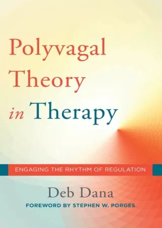 [PDF READ ONLINE] The Polyvagal Theory in Therapy: Engaging the Rhythm of Regulation (Norton