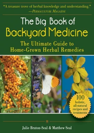 [PDF] DOWNLOAD The Big Book of Backyard Medicine: The Ultimate Guide to Home-Grown Herbal