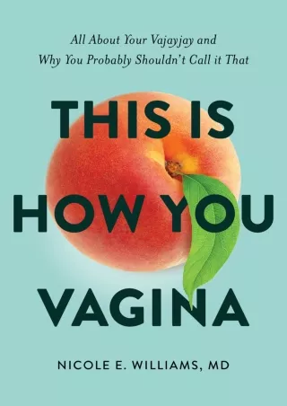 [PDF] DOWNLOAD This is How You Vagina: All About Your Vajayjay and Why You Probably Shouldn't