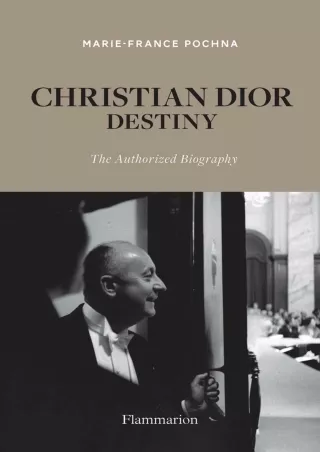 [PDF READ ONLINE] Christian Dior: Destiny: The Authorized Biography