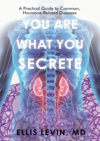 $PDF$/READ/DOWNLOAD You Are What You Secrete: A Practical Guide to Common, Hormone-related Diseases