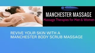 revive your skin with a manchester body scrub massage