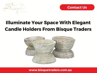 Illuminate Your Space With Elegant Candle Holders From Bisque Traders