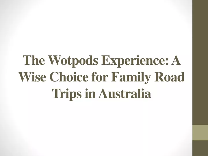 the wotpods experience a wise choice for family road trips in australia