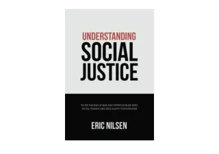 Kindle online PDF Understanding Social Justice To See the End of Bias and Oppres