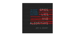 Ebook download Spies Lies and Algorithms The History and Future of American Inte