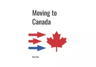 Kindle online PDF Moving to Canada A complete guide to immigrating to Canada wit