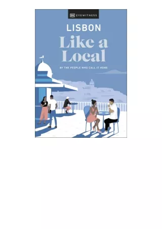 Kindle online PDF Lisbon Like A Local By The People Who Call It Home Local Trave