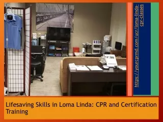Lifesaving Skills in Loma Linda: CPR and Certification Training