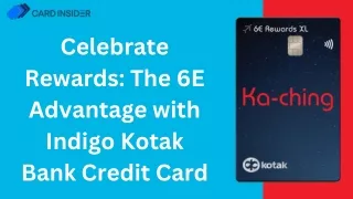 Celebrate Rewards The 6E Advantage with Indigo Kotak Bank Credit Card