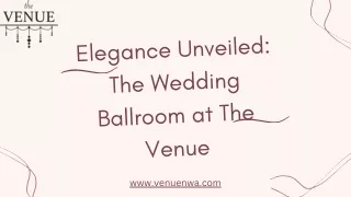 Elegance Unveiled The Wedding Ballroom at The Venue