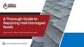 A Thorough Guide to Repairing Hail-Damaged Roofs