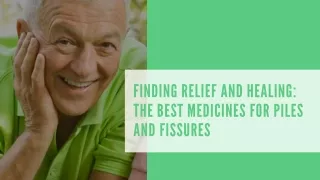 Finding Relief and Healing - The Best Medicines for Piles and Fissures