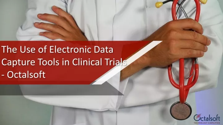 Ppt The Use Of Electronic Data Capture Tools In Clinical Trials Octalsoft Powerpoint