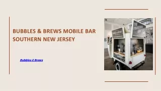 Bubbles & Brews Mobile Bar Southern New Jersey