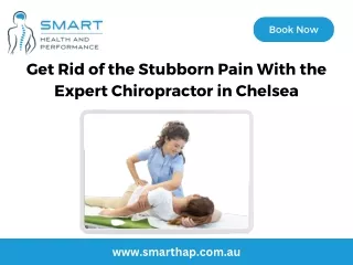 Get Rid of the Stubborn Pain With the Expert Chiropractor in Chelsea