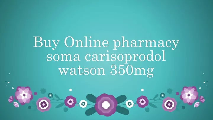 buy online pharmacy soma carisoprodol watson 350mg