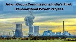 Adani Group Commissions India's First Transnational Power Project