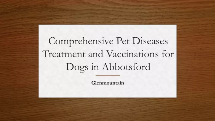 comprehensive pet diseases treatment and vaccinations for dogs in abbotsford