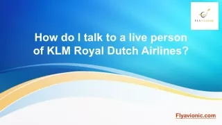 How do I talk to a live person of KLM Royal Dutch Airlines?