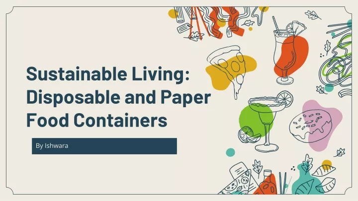 sustainable living disposable and paper food containers