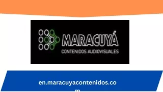 Maracuyá Contenidos Audiovisuales  Corporate Video Services for Remarkable Brand Promotions