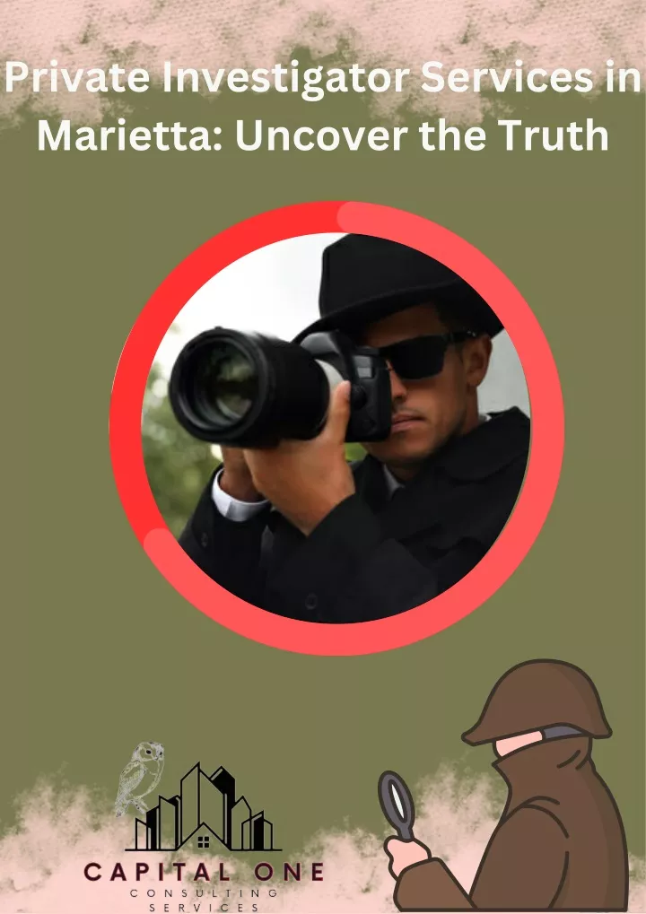 PPT - Uncovering Truth with private investigator Marietta |Capital One