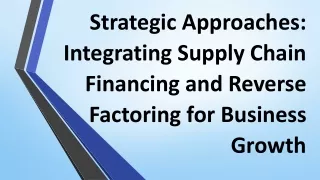 Strategic Approaches: Integrating Supply Chain Financing and Reverse Factoring