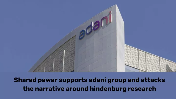 sharad pawar supports adani group and attacks