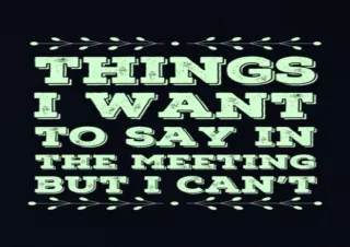 DOWNLOAD BOOK [PDF] Things I Want To Say In The Meeting But I Can't: Blank Lined Notebook | Funny Sarcastic and Snarky G